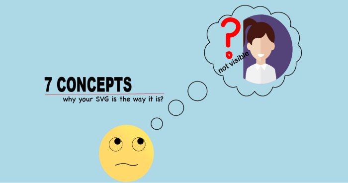 7 Concepts- Why Your SVG Is the Way It Is?